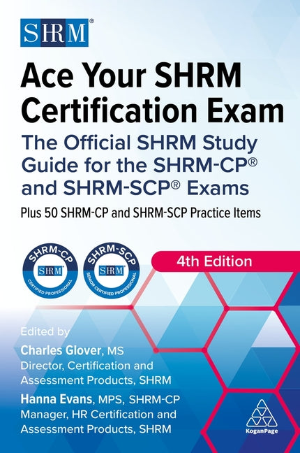 Ace Your Shrm Certification Exam: The Official Shrm Study Guide for the Shrm-Cp(r) and Shrm-Scp(r) Exams