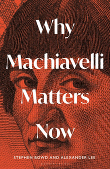 Why Machiavelli Matters Now