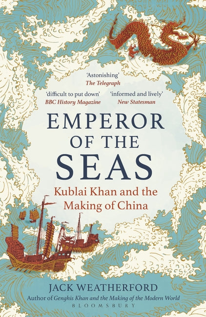 Emperor of the Seas: Kublai Khan and the Making of China