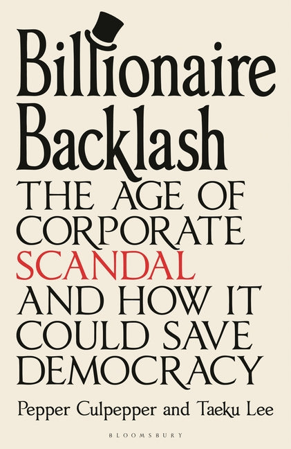 Billionaire Backlash: The Age of Corporate Scandal and How It Could Save Democracy