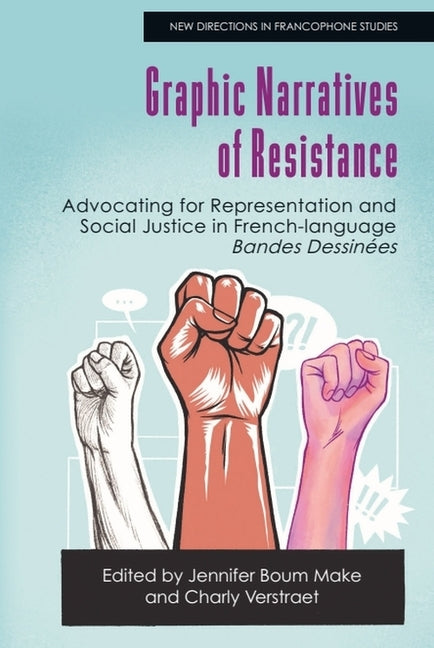 Graphic Narratives of Resistance: Advocating for Representation and Social Justice in French-Language Bandes Dessinées