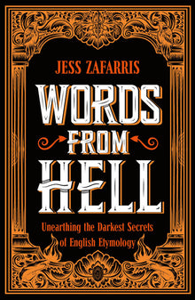Words from Hell: Unearthing the Darkest Secrets of English Etymology