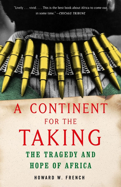 A Continent for the Taking: The Tragedy and Hope of Africa