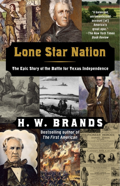 Lone Star Nation: Lone Star Nation: The Epic Story of the Battle for Texas Independence