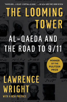The Looming Tower (Pulitzer Prize Winner): Al Qaeda and the Road to 9/11