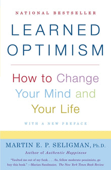 Learned Optimism: How to Change Your Mind and Your Life