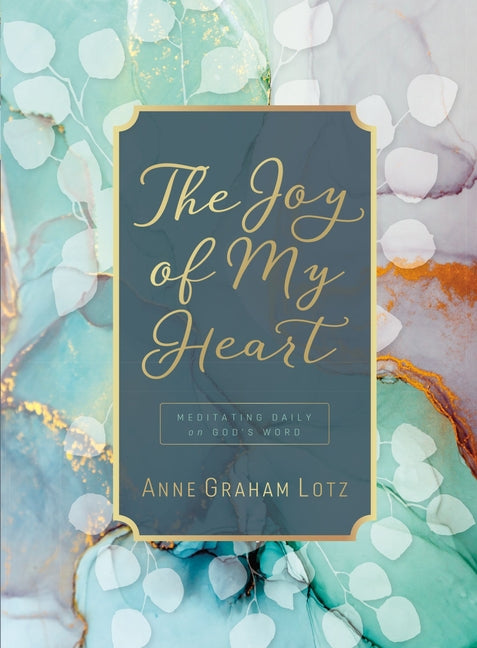 The Joy of My Heart: Meditating Daily on God's Word (a 365-Day Devotional)