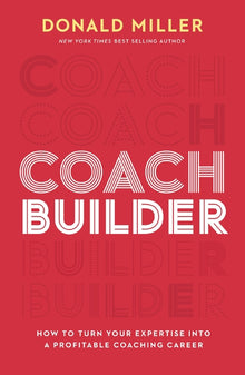 Coach Builder: How to Turn Your Expertise Into a Profitable Coaching Career