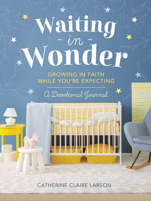 Waiting in Wonder: Growing in Faith While You're Expecting (a Pregnancy Memory Book, Devotional, and Journal) - The Perfect Christian Baby Shower Gift