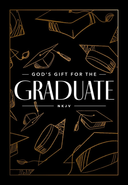 God's Gift for the Graduate NKJV: Biblical Wisdom and Bible Verses (a 52-Week Devotional) - The Perfect Christian Graduation Gift to Celebrate Your Gr