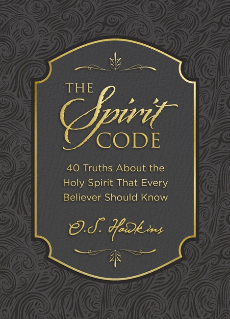 The Spirit Code: 40 Truths about the Holy Spirit That Every Believer Should Know (a 40-Day Devotional)