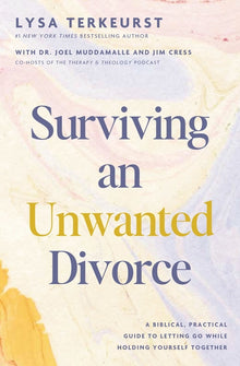 Surviving an Unwanted Divorce: A Biblical, Practical Guide to Letting Go While Holding Yourself Together