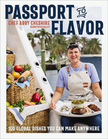 Passport to Flavor: 100 Global Dishes You Can Make Anywhere (an International Cookbook. Delicious Recipes from Around the World)