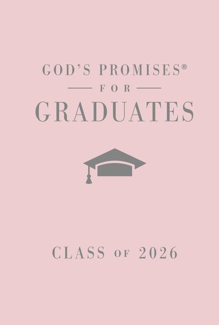 God's Promises for Graduates: Class of 2026 - Pink NKJV: New King James Version (the Perfect Christian Graduation Gift to Celebrate Your Grad)