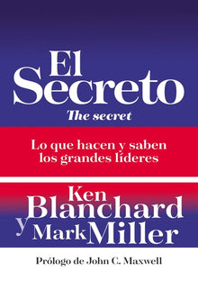 El Secreto: Lo Que Saben Y Hacen Los Grandes Líderes