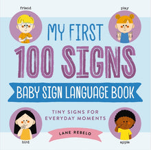 My First 100 Signs: Baby Sign Language Book: Tiny Signs for Everyday Moments