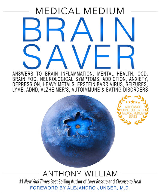 Medical Medium Brain Saver: Answers to Brain Inflammation, Mental Health, Ocd, Brain Fog, Neurological Symptoms, Addiction, Anxiety, Depression, Heavy