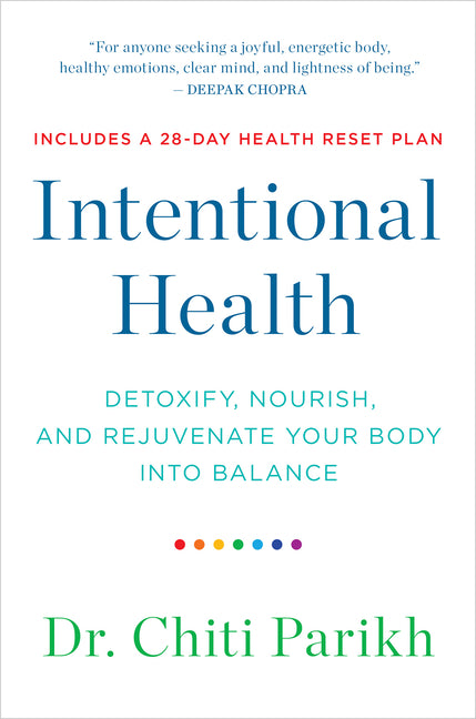 Intentional Health: Detoxify, Nourish, and Rejuvenate Your Body Into Balance