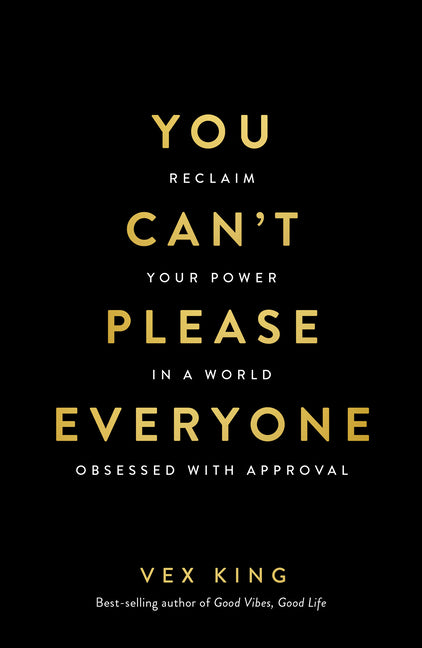 You Can't Please Everyone: Reclaim Your Power in a World Obsessed with Approval