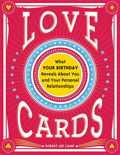 Love Cards: What Your Birthday Reveals about You and Your Personal Relationships
