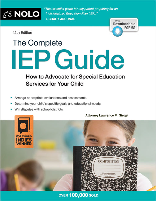 The Complete IEP Guide: How to Advocate for Special Eduction Services for Your Child