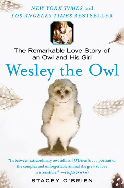 Wesley the Owl: The Remarkable Love Story of an Owl and His Girl