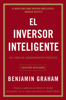 El Inversor Inteligente: Un Libro de Asesoramiento Práctico = The Intelligent Investor