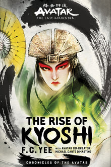 Avatar: The Last Airbender: The Rise of Kyoshi (Chronicles of the Avatar Book 1, the Kyoshi Novels Book 1)