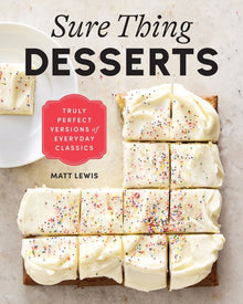Sure Thing Desserts: Truly Perfect Versions of Everyday Classics