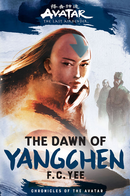 Avatar: The Last Airbender: The Dawn of Yangchen (Chronicles of the Avatar Book 3, the Yangchen Novels Book 1)