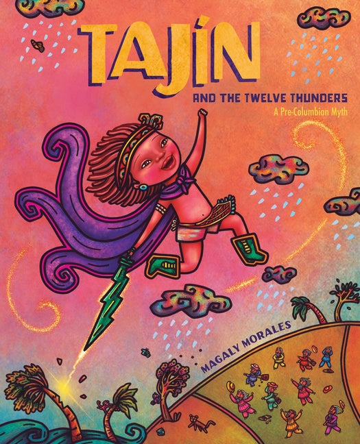 Tajín and the Twelve Thunders: A Pre-Columbian Myth (a Picture Book)