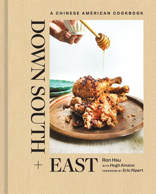 Down South + East: A Chinese American Cookbook