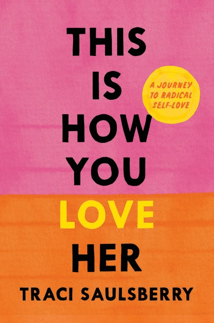 This Is How You Love Her: A Journey to Radical Self-Love