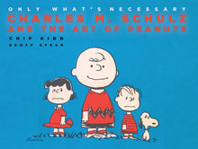 Only What's Necessary: Charles M. Schulz and the Art of Peanuts