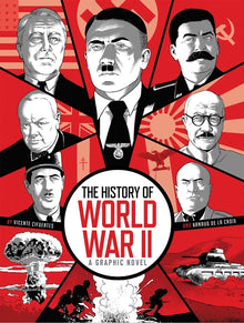 The History of World War II: A Graphic Novel Retelling of the 20th Century's Defining War