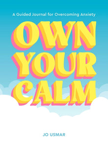 Own Your Calm: A Guided Journal for Overcoming Anxiety