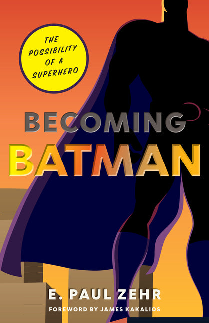 Becoming Batman: The Possibility of a Superhero