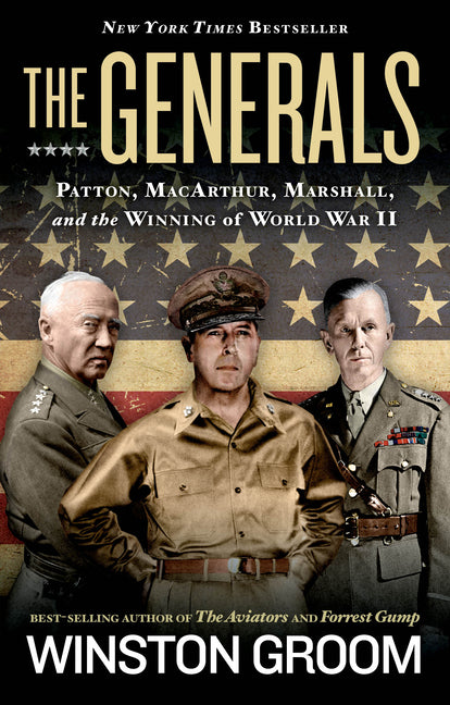 The Generals: Patton, Macarthur, Marshall, and the Winning of World War II