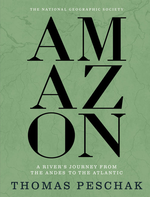 Amazon: A River's Journey from the Andes to the Atlantic