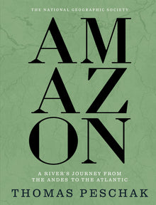 Amazon: A River's Journey from the Andes to the Atlantic