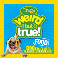 Weird But True! Food: 300 Bite-Size Facts about Incredible Edibles