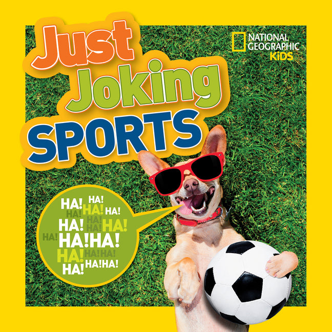 National Geographic Kids Just Joking Sports: 300 Hilarious Jokes about Sports, Including Tongue Twisters, Riddles, and More!
