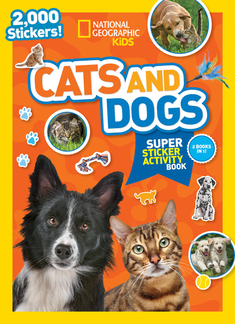 National Geographic Kids Cats and Dogs Super Sticker Activity Book: Two Books in One with 2,000+ Stickers!