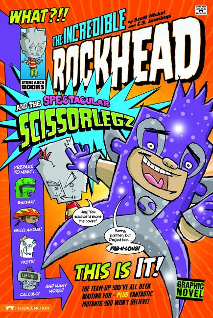 The Incredible Rockhead and the Spectacular Scissorlegz