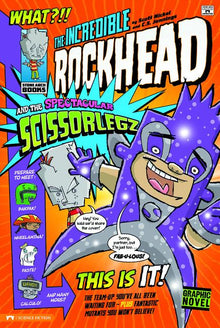The Incredible Rockhead and the Spectacular Scissorlegz