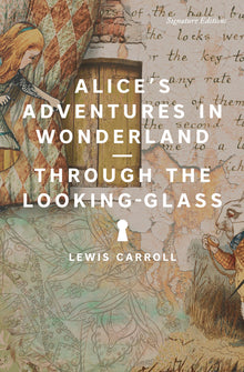 Alice's Adventures in Wonderland and Through the Looking-Glass