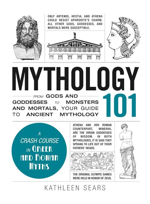 Mythology 101: From Gods and Goddesses to Monsters and Mortals, Your Guide to Ancient Mythology