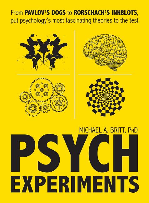 Psych Experiments: From Pavlov's Dogs to Rorschach's Inkblots, Put Psychology's Most Fascinating Studies to the Test