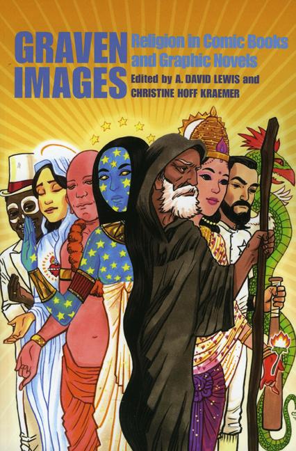 Graven Images: Religion in Comic Books and Graphic Novels