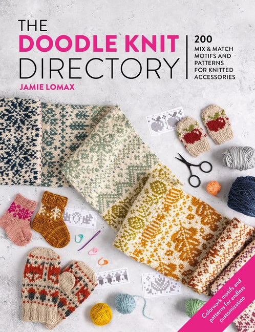 The Doodle Knit Directory: 200 Mix & Match Motifs and Patterns for Knitted Accessorie